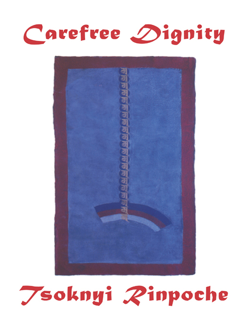 Title details for Carefree Dignity by Tsoknyi Rinpoche - Available